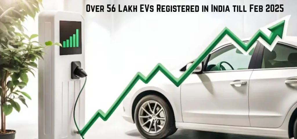 this is the image of Over 56 Lakh EVs Registered in India till Feb 2025
