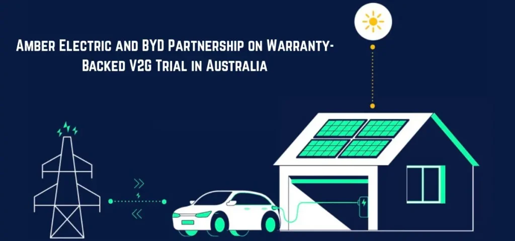 this is the image of Amber Electric and BYD Partnership on Warranty-Backed V2G Trial in Australia, Targeting 2026 Launch