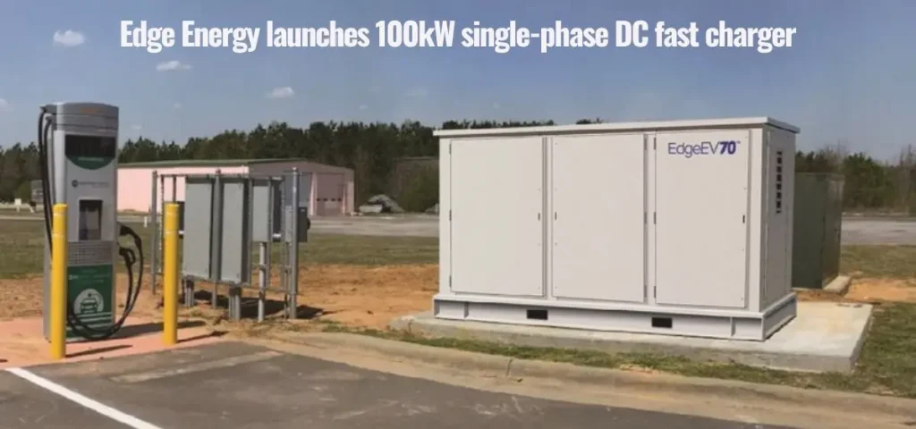 this is the image of Edge Energy rolls out 100kW single-phase fast charging platform
