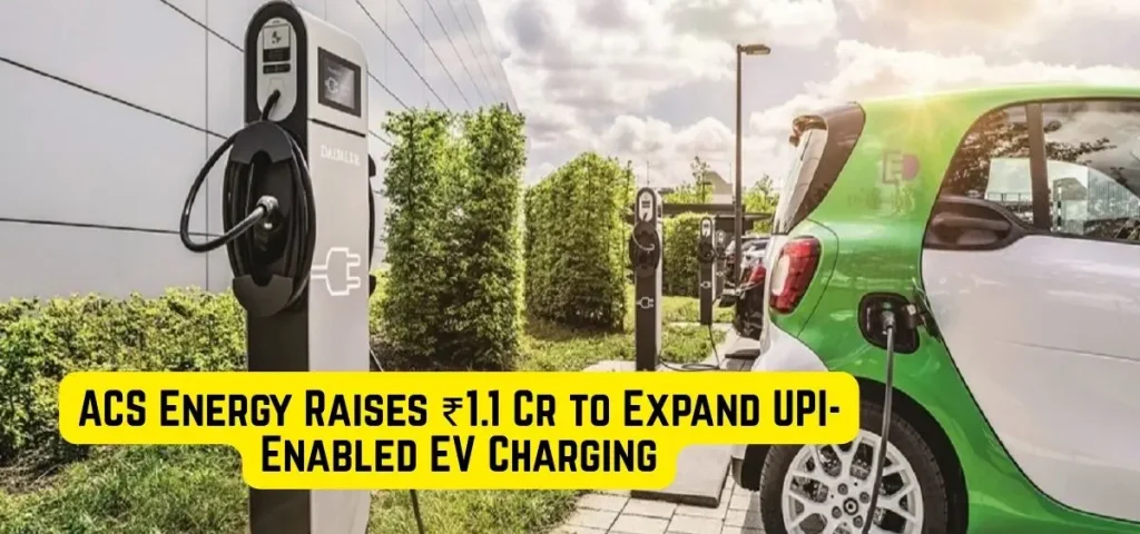 this is the image of ACS Energy Raises ₹1.1 Cr to Expand UPI-Enabled EV Charging