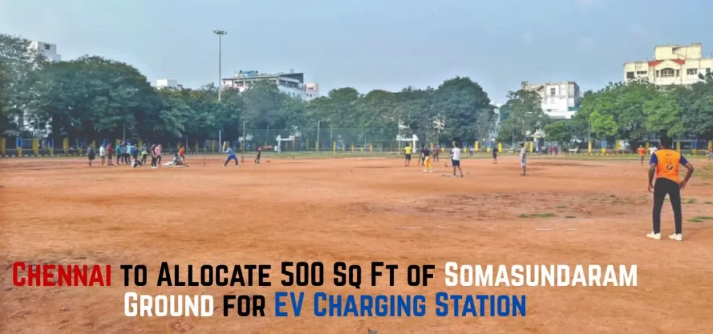 this is the image of Chennai to Allocate 500 Sq Ft of Somasundaram Ground for EV Charging Station