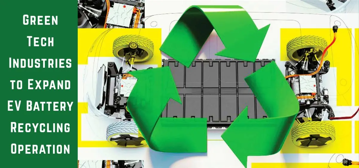 this is the image of Green Tech Industries to Expand EV Battery Recycling Operation