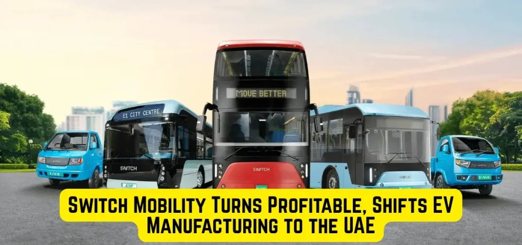 this is the image of Switch Mobility Shifts EV Manufacturing to the UAE