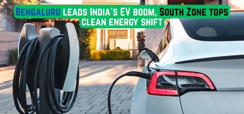 this is the image of Bengaluru leads India's EV boom, South Zone tops clean energy shift