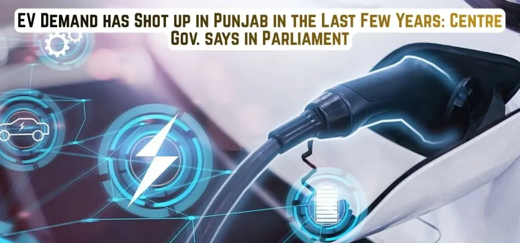 this is the image of EV Demand has Shot up in Punjab in the Last Few Years: Centre Gov. says in Parliament