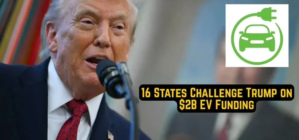this is the imageof 16 States Sue Trump Administration For Holding Over $2 Billion in EV Funds