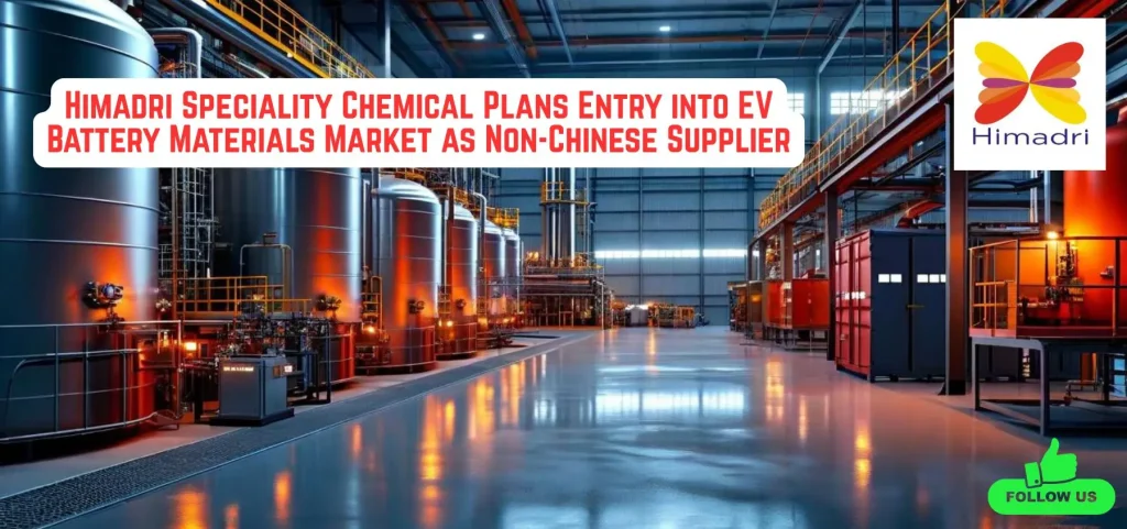 this is the image of Himadri Plans to Enter the EV Battery Materials Market as Non-Chinese Supplier