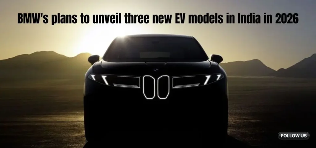 this is the image of BMW's plans to unveil three new EV models in India in 2026