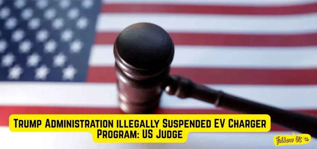 this is the image of Trump Administration illegally Suspended EV Charger Program: US Judge