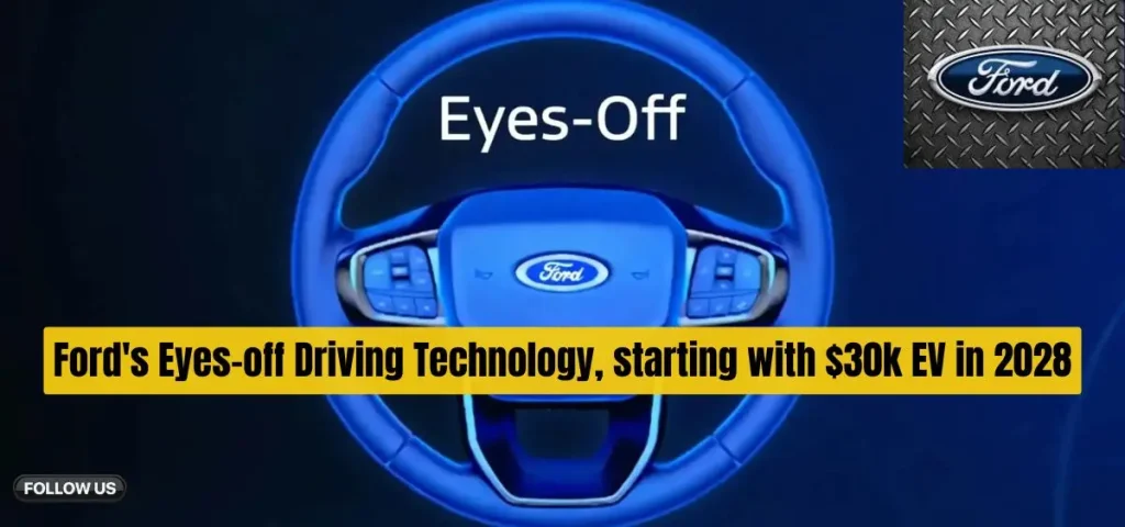 this is the image of Ford's Eyes-off Driving Technology, starting with $30k EV in 2028