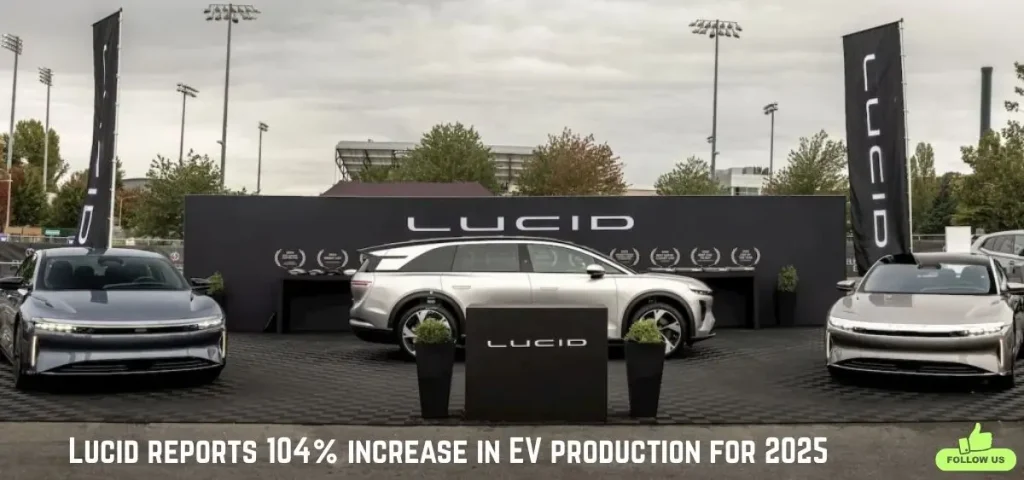 this is the image of Lucid reports 104% increase in EV production for 2025