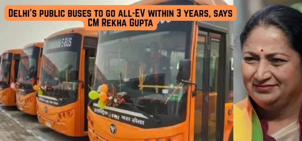 this is the image of Delhi's public buses to go all-EV within 3 years, says CM Rekha Gupta