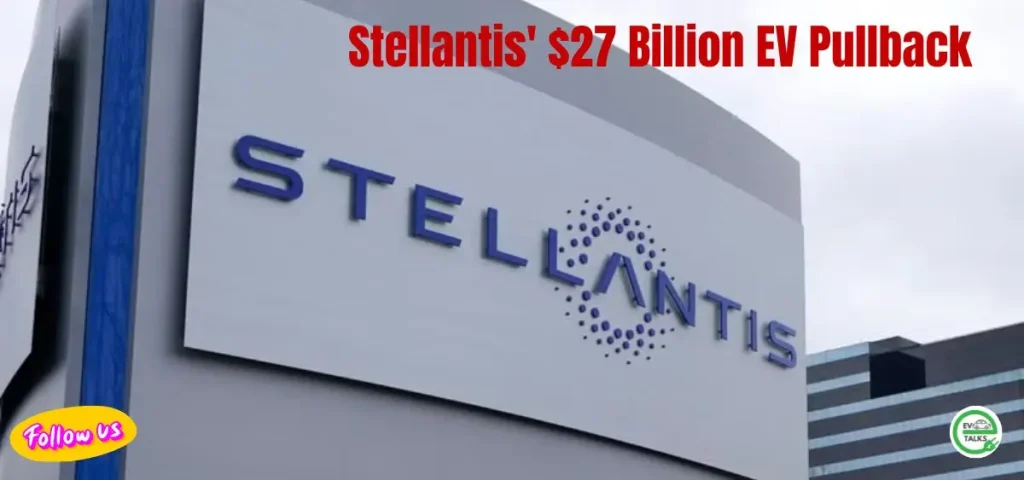 this is the image of Stellantis' $27 Billion EV Pullback
