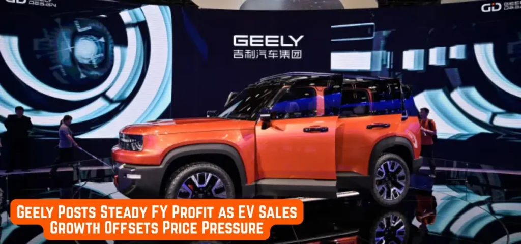 this is the image of Geely Posts Steady FY Profit as EV Sales Growth