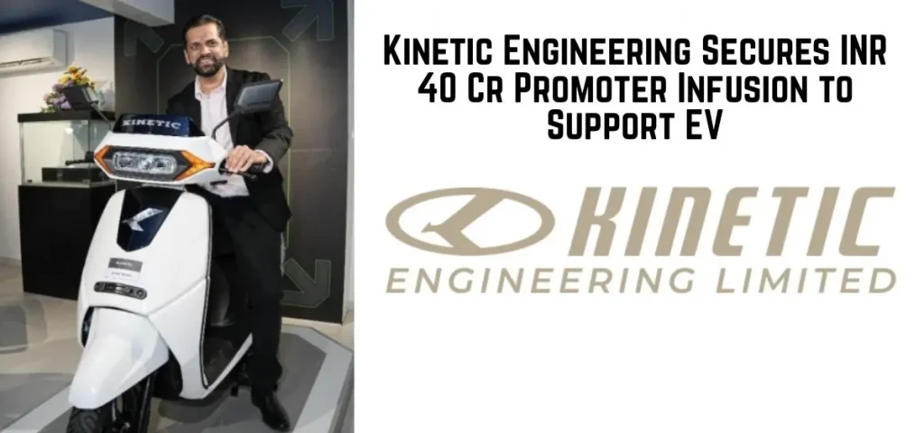 this is the image of Kinetic Engineering Secures INR 40 Cr Promoter Infusion to Support EV