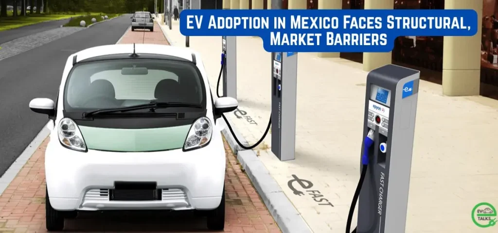 this is the image of EV Adoption in Mexico Faces Structural, Market Barriers