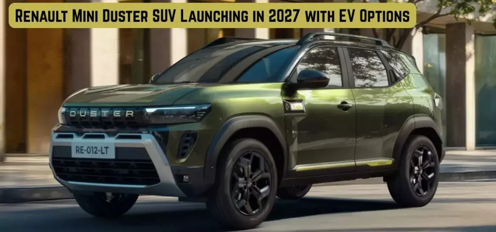 THIS IS THE IMAGE OF Renault Mini Duster SUV Launching in 2027 with EV Options