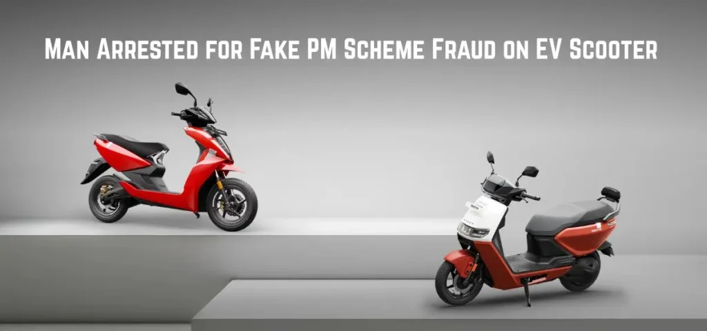 this is the image of Man Arrested for Fake PM Scheme Fraud on EV Scooter