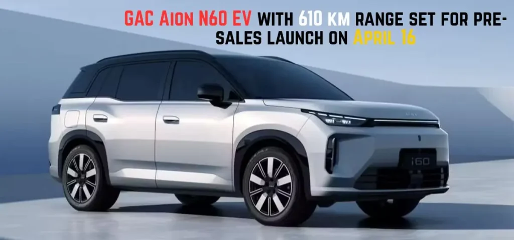 this is the image of GAC Aion N60 EV with 610 km range