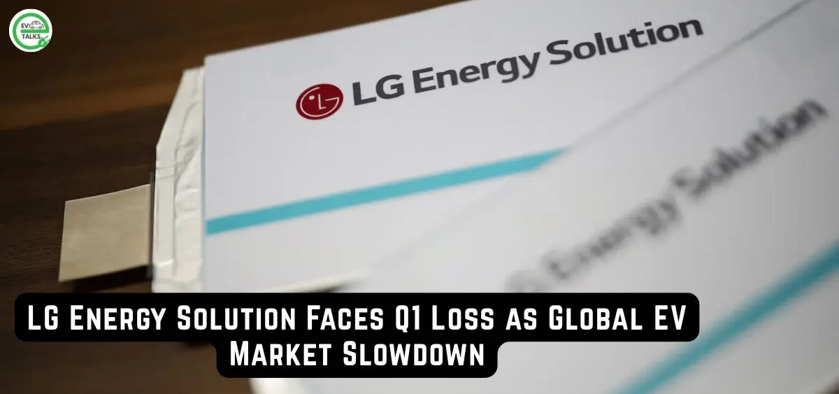 this is the image of LG Energy Solution Faces Q1 Loss as Global EV Market Slowdown