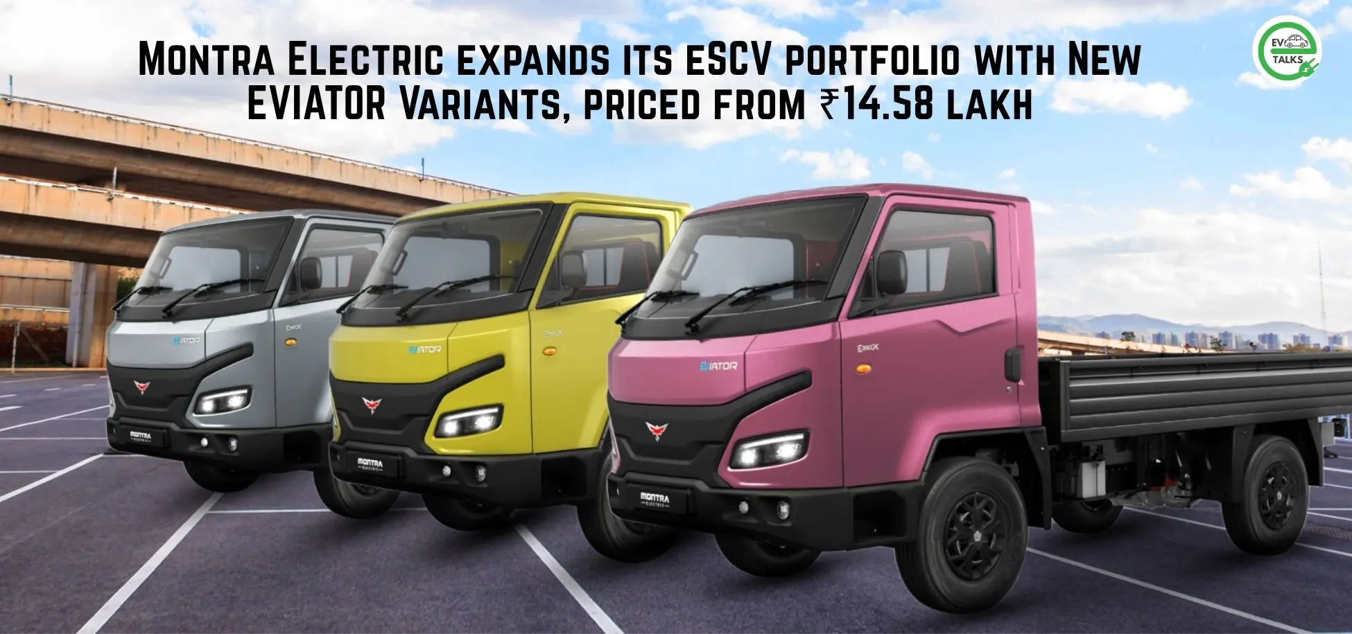 this is the image of Montra Electric expands its eSCV portfolio with New EVIATOR Variants