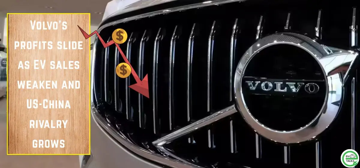 this is the image of Volvo's profits slide as EV sales weaken and US-China rivalry grows