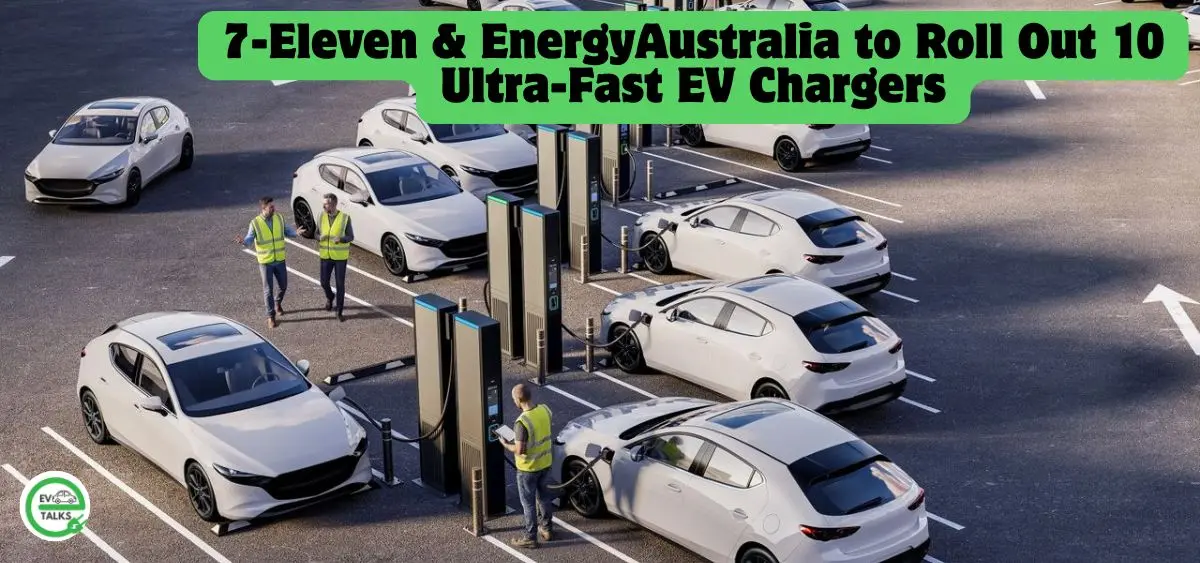 this is the image of 7-Eleven & EnergyAustralia to Roll Out 10 Ultra-Fast EV Chargers