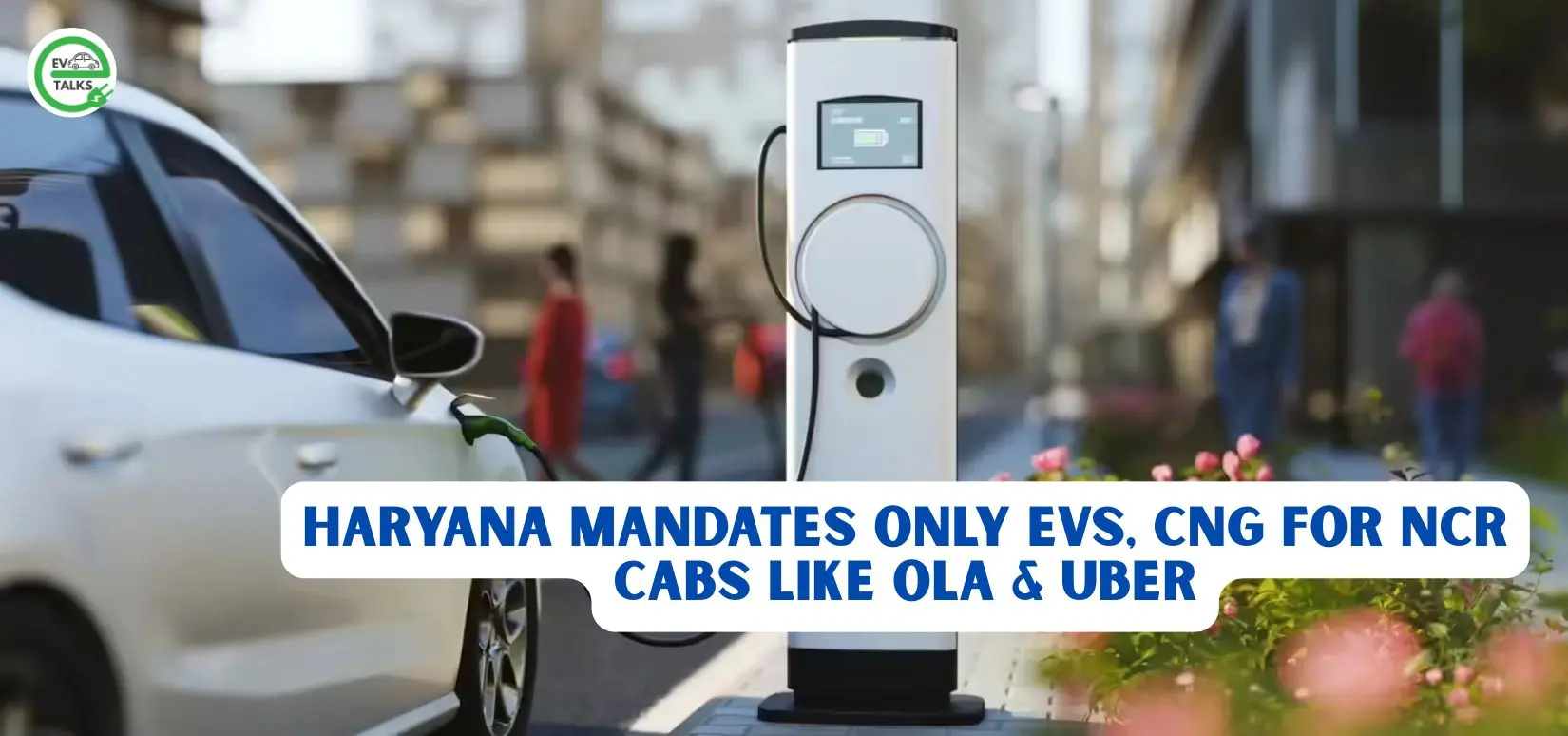 this is the image of Haryana Mandates Only EVs, CNG for NCR Cabs