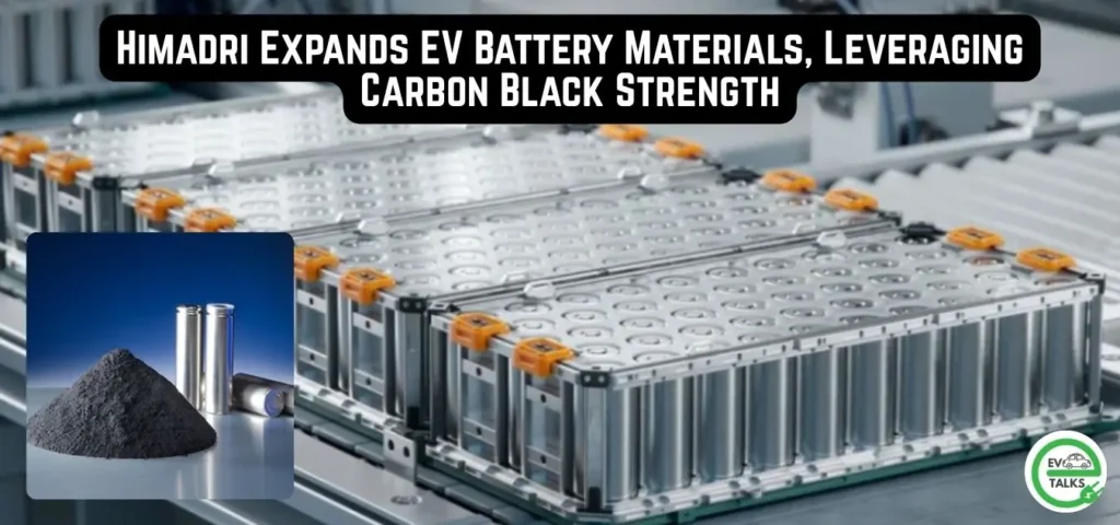 this is the image of Himadri Expands EV Battery Materials