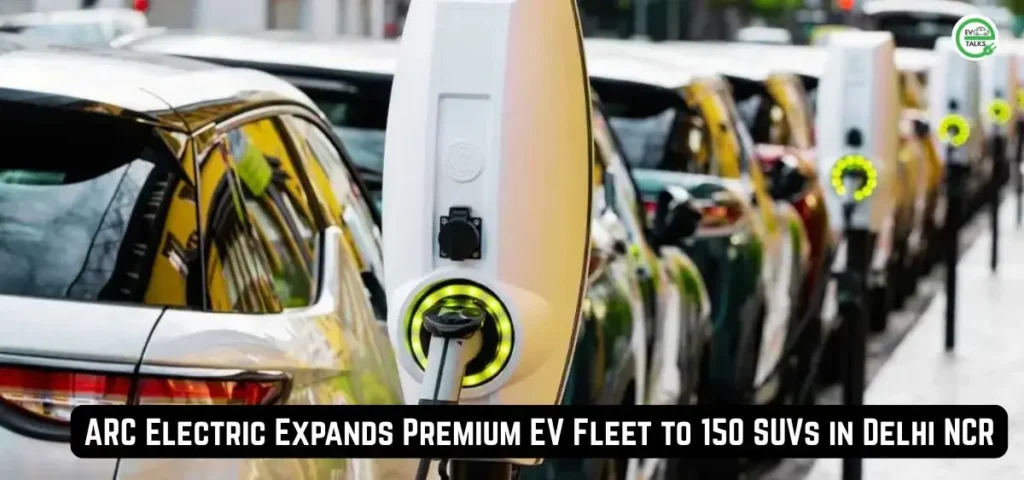 this is the image of ARC Electric Expands Premium EV Fleet to 150 SUVs in Delhi NCR
