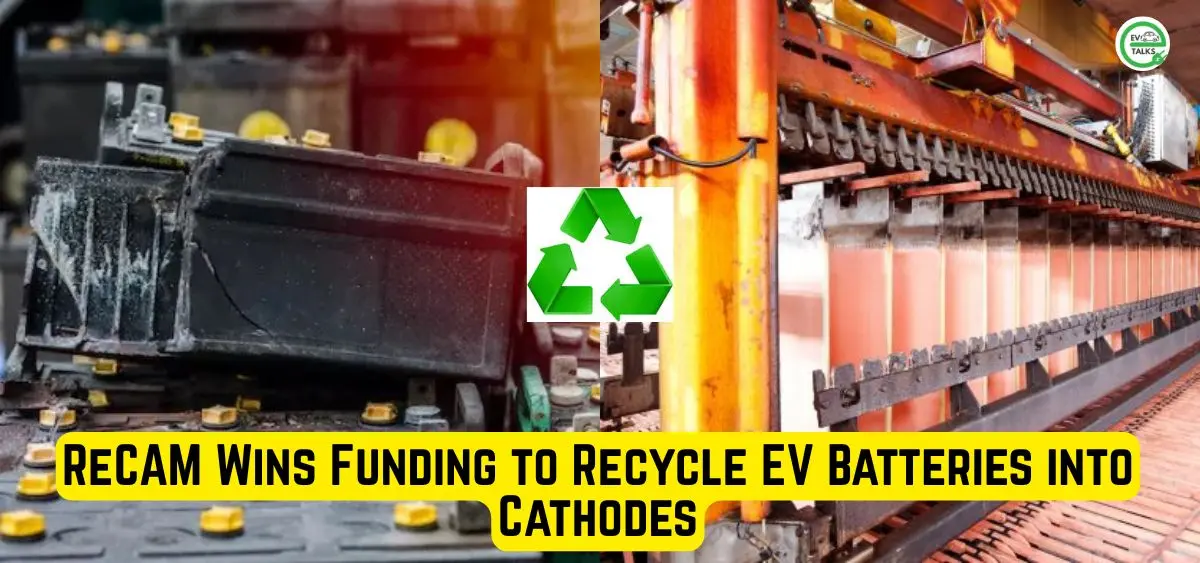 this is the image of ReCAM Wins Funding to Recycle EV Batteries into Cathodes