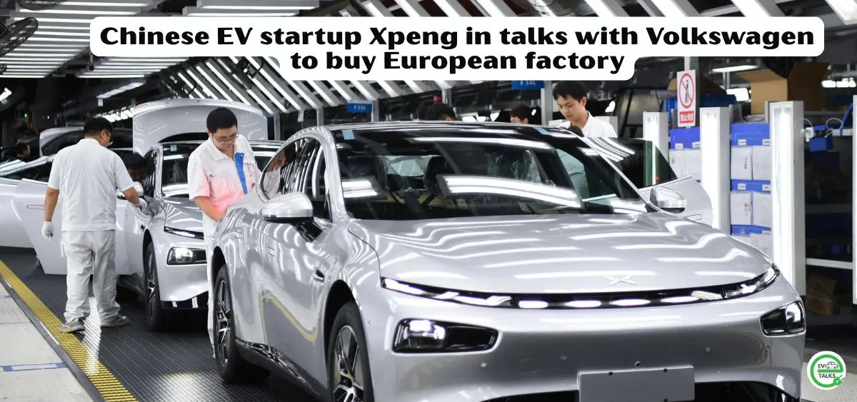 this is the image of Chinese EV startup Xpeng in talks with Volkswagen