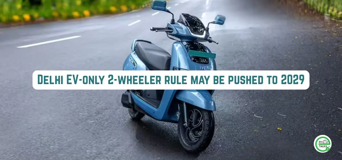 this is the image of Delhi EV-only 2-wheeler rule, which may be pushed to 2029