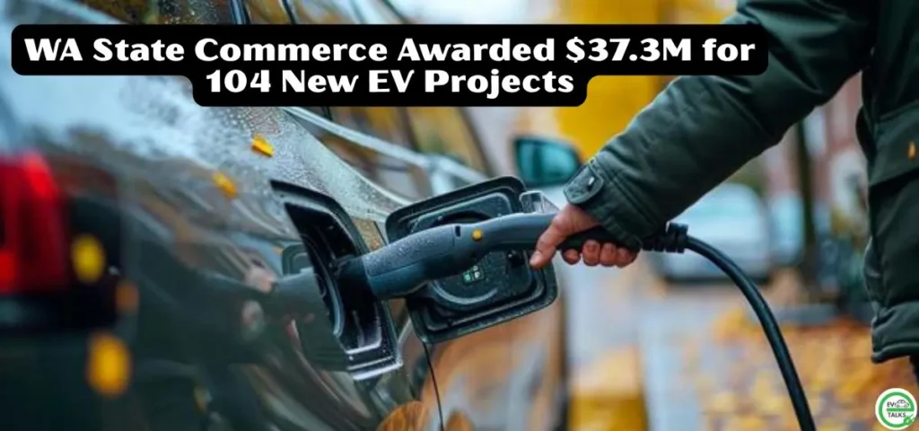 this is the image of WA State Commerce Awarded $37.3M for 104 New EV Projects