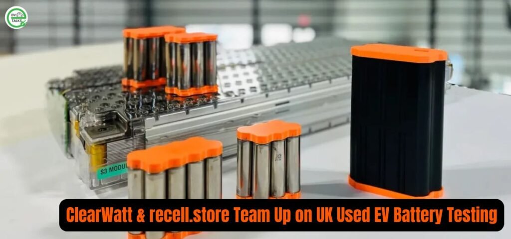 this is the image of ClearWatt & recell.store Team Up on UK Used EV Battery Testing