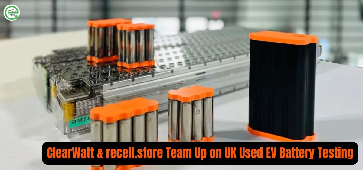 this is the image of ClearWatt & recell.store Team Up on UK Used EV Battery Testing