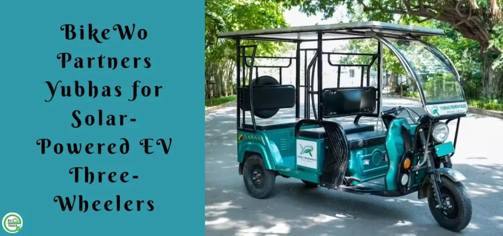 this is the image ofBikeWo Teams Up with Yubhas for Solar-Powered EV 3-Wheelers