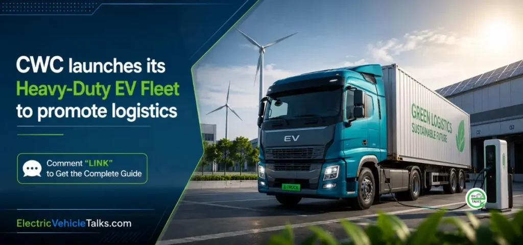 this is the image of CWC launches its Heavy-Duty EV Fleet to promote logistics