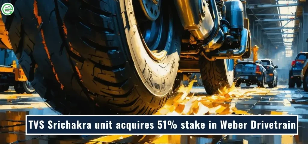 this is the image of TVS Srichakra unit acquiring a 51% stake in Weber Drivetrain