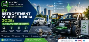 EV Retrofitment Scheme in India 2026: Eligibility, Cost & Benefits