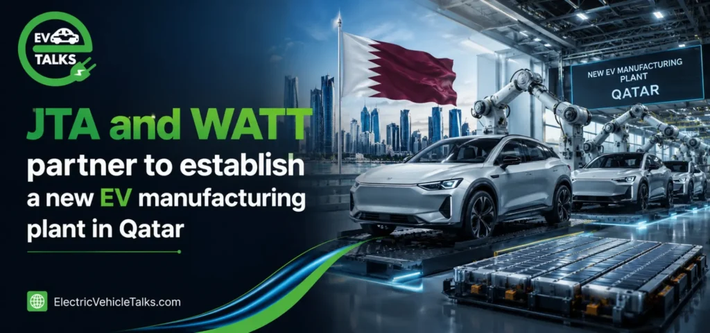 JTA and WATT partner to establish a new EV manufacturing plant in Qatar