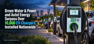 10000 EV Chargers Installed as GWP-Autel Network Expands!