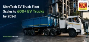 this is the image of UltraTech EV Truck Fleet Scales to 600+ EV Trucks by 2026!