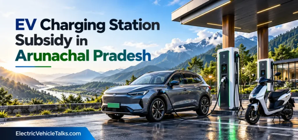 This is the image of EV Charging Station Subsidy in Arunachal Pradesh